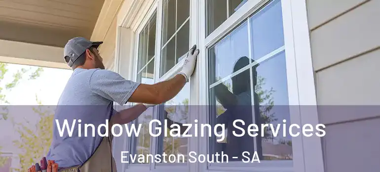 Window Glazing Services Evanston South - SA