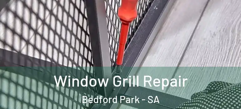 Window Grill Repair Bedford Park - SA