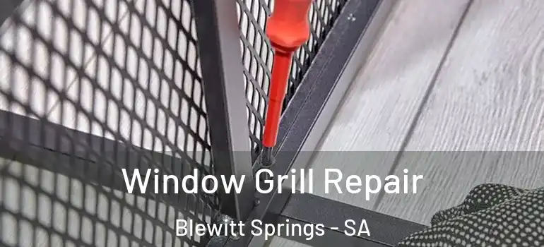 Window Grill Repair Blewitt Springs - SA