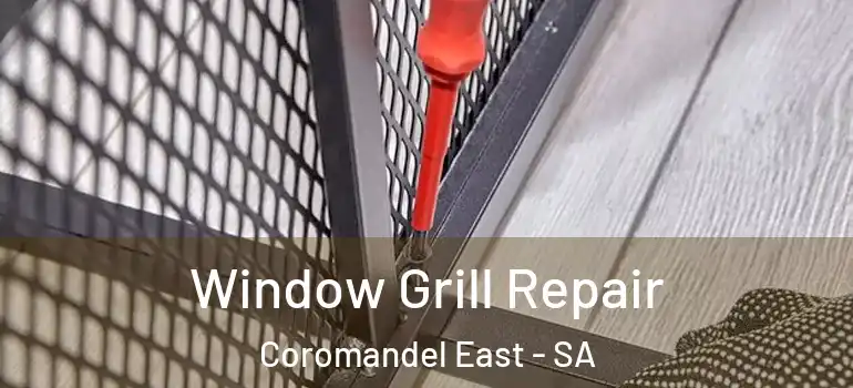 Window Grill Repair Coromandel East - SA