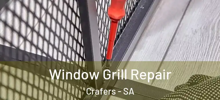 Window Grill Repair Crafers - SA