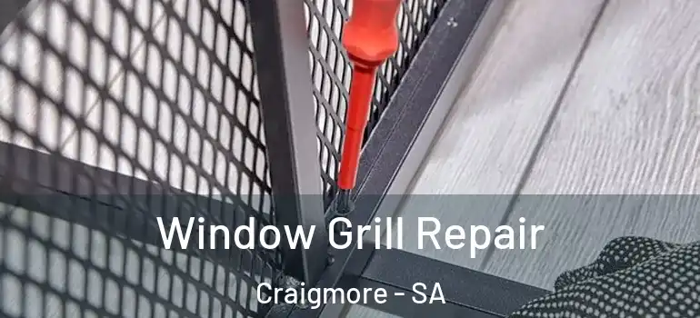Window Grill Repair Craigmore - SA