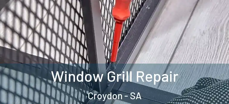 Window Grill Repair Croydon - SA