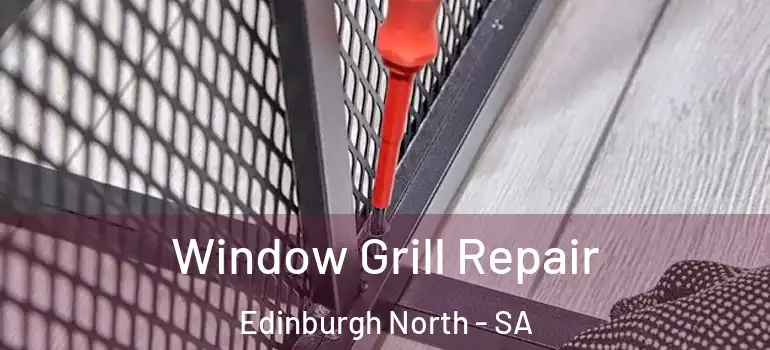 Window Grill Repair Edinburgh North - SA
