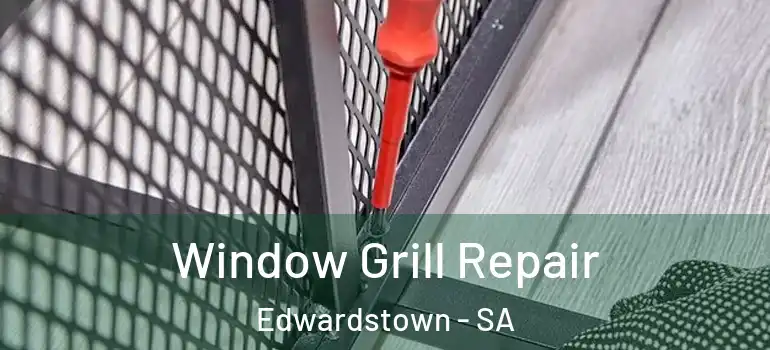 Window Grill Repair Edwardstown - SA