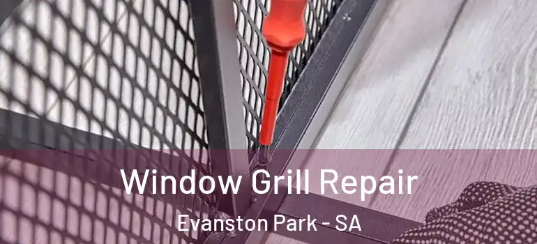Window Grill Repair Evanston Park - SA