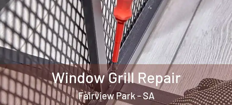 Window Grill Repair Fairview Park - SA