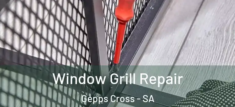  Window Grill Repair Gepps Cross - SA