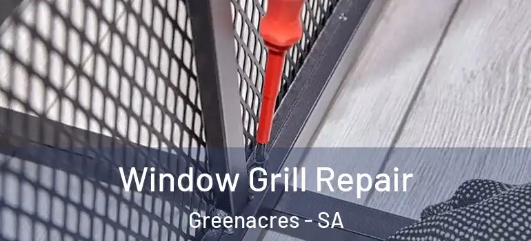 Window Grill Repair Greenacres - SA