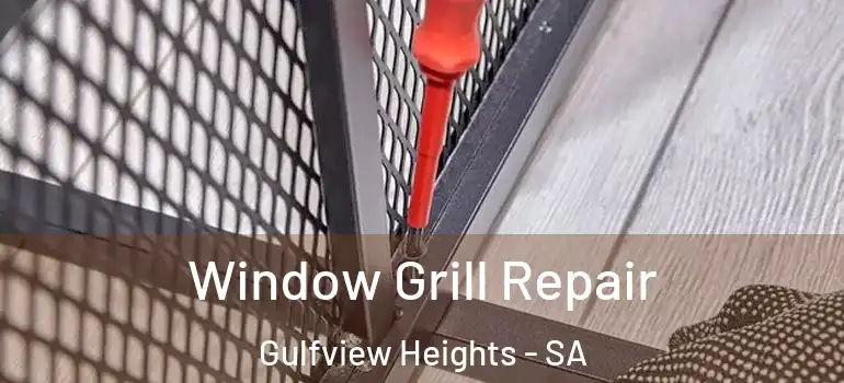 Window Grill Repair Gulfview Heights - SA