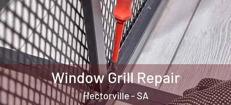Window Grill Repair Hectorville - SA