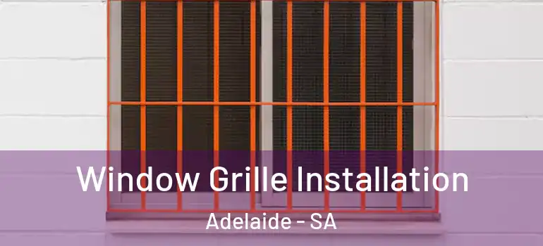  Window Grille Installation Adelaide - SA