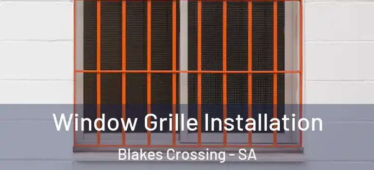 Window Grille Installation Blakes Crossing - SA