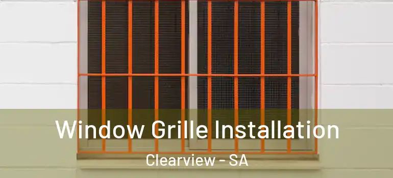 Window Grille Installation Clearview - SA
