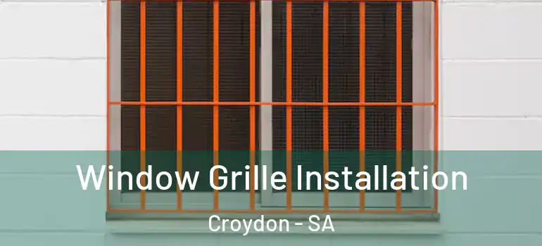 Window Grille Installation Croydon - SA