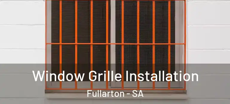 Window Grille Installation Fullarton - SA