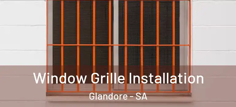 Window Grille Installation Glandore - SA