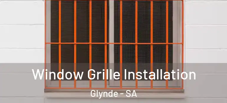 Window Grille Installation Glynde - SA