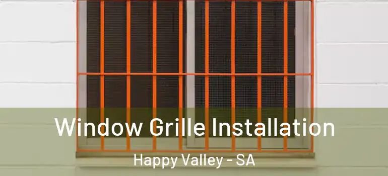 Window Grille Installation Happy Valley - SA