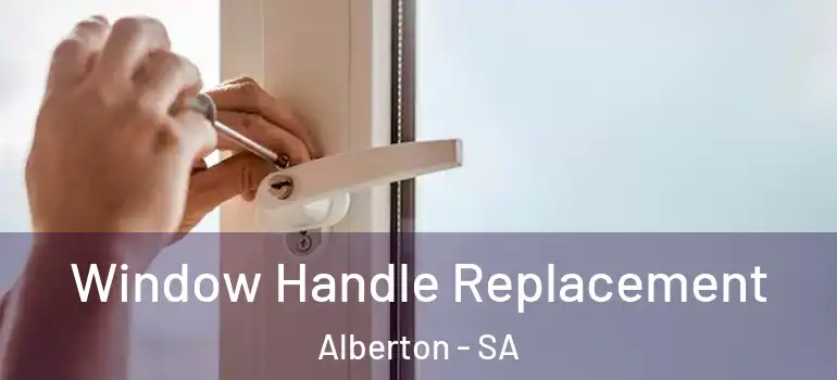Window Handle Replacement Alberton - SA