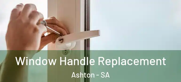 Window Handle Replacement Ashton - SA