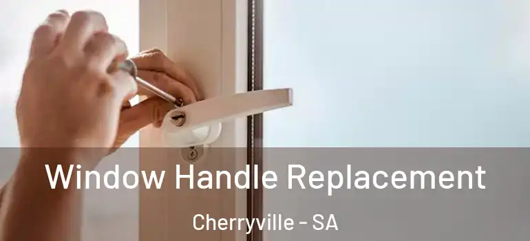 Window Handle Replacement Cherryville - SA
