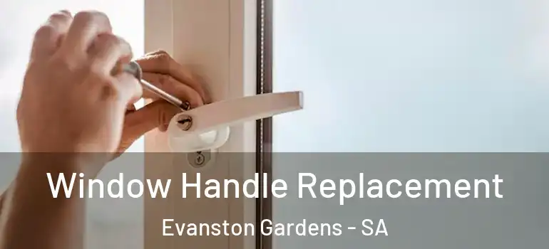  Window Handle Replacement Evanston Gardens - SA