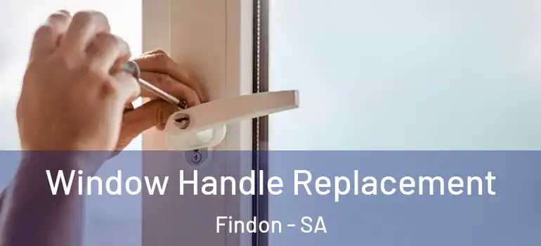 Window Handle Replacement Findon - SA