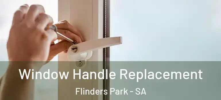 Window Handle Replacement Flinders Park - SA