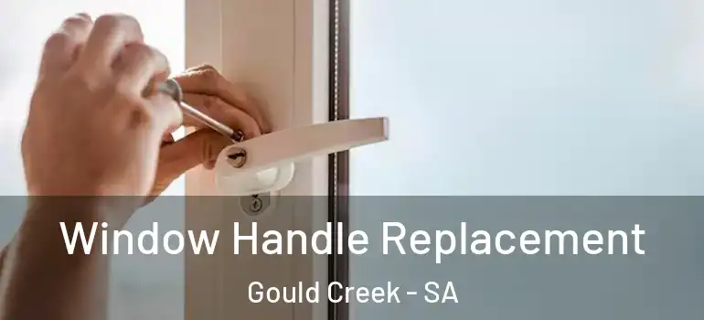 Window Handle Replacement Gould Creek - SA