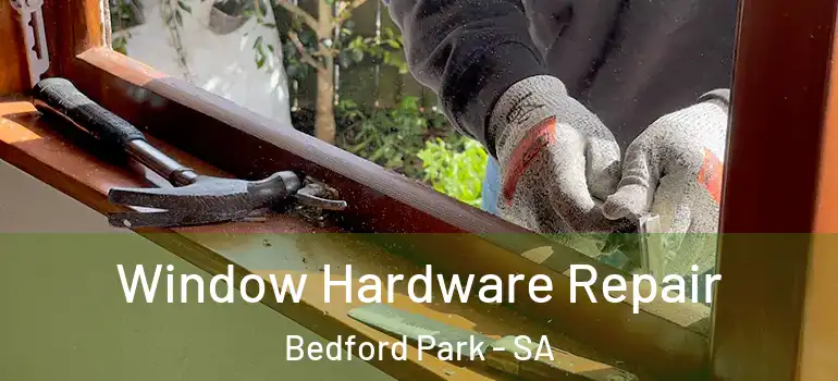Window Hardware Repair Bedford Park - SA