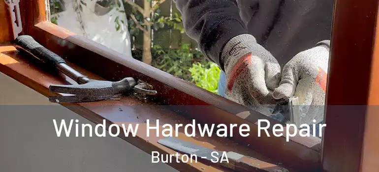 Window Hardware Repair Burton - SA