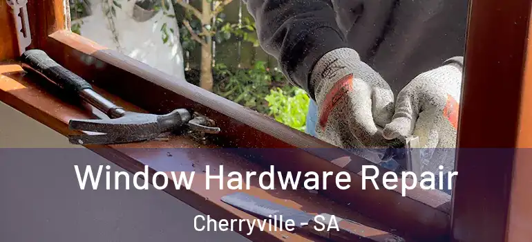 Window Hardware Repair Cherryville - SA