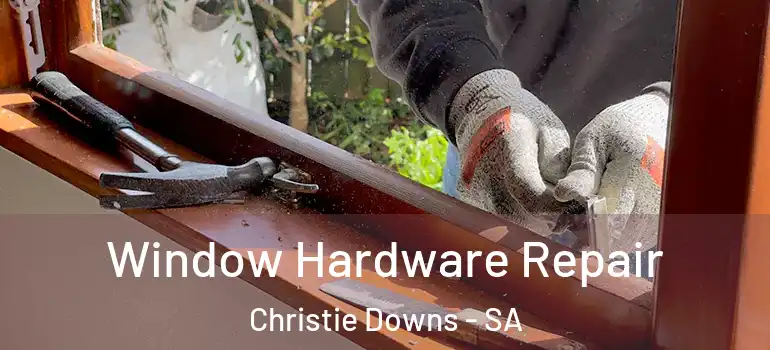 Window Hardware Repair Christie Downs - SA
