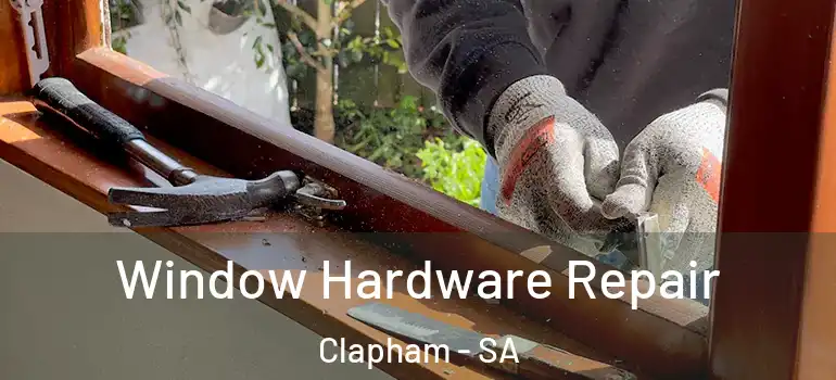 Window Hardware Repair Clapham - SA