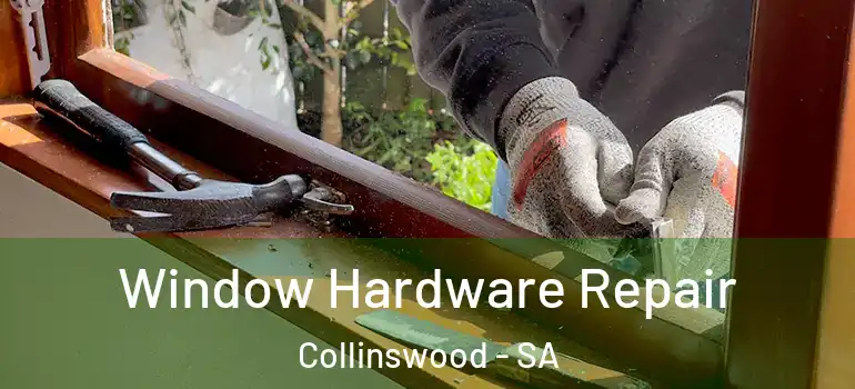 Window Hardware Repair Collinswood - SA