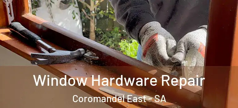 Window Hardware Repair Coromandel East - SA