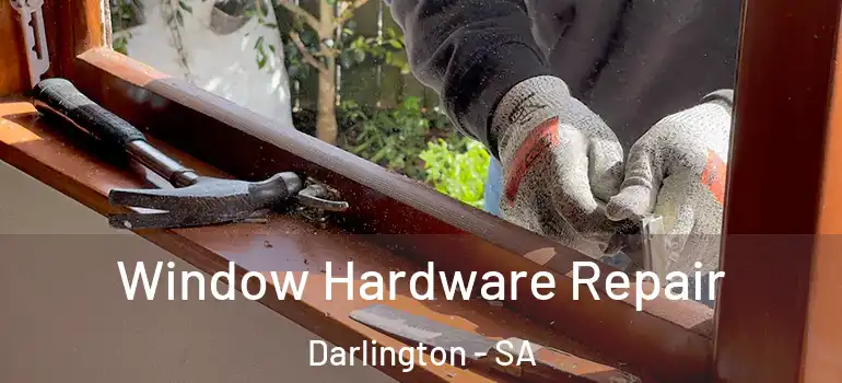 Window Hardware Repair Darlington - SA