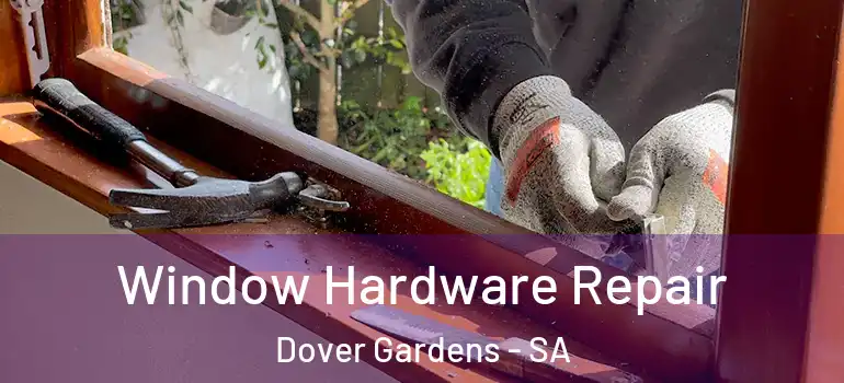 Window Hardware Repair Dover Gardens - SA