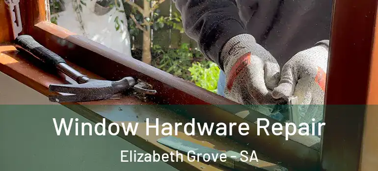 Window Hardware Repair Elizabeth Grove - SA