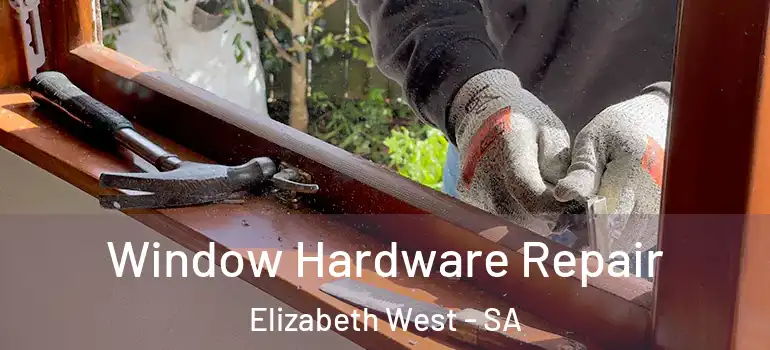 Window Hardware Repair Elizabeth West - SA