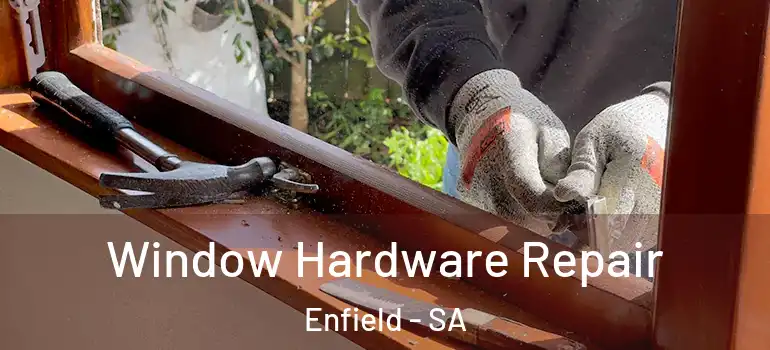 Window Hardware Repair Enfield - SA