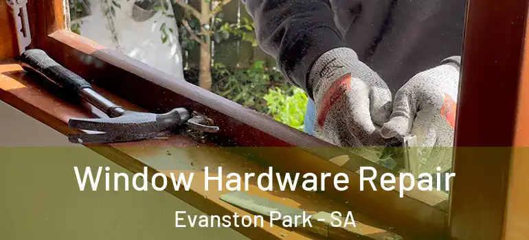 Window Hardware Repair Evanston Park - SA