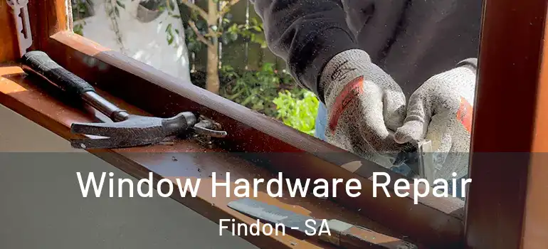 Window Hardware Repair Findon - SA
