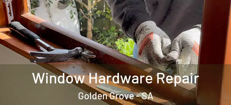Window Hardware Repair Golden Grove - SA