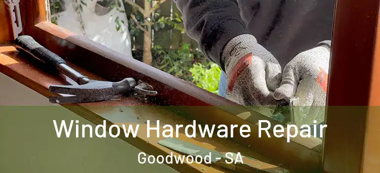 Window Hardware Repair Goodwood - SA