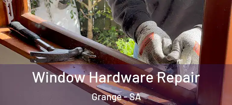 Window Hardware Repair Grange - SA