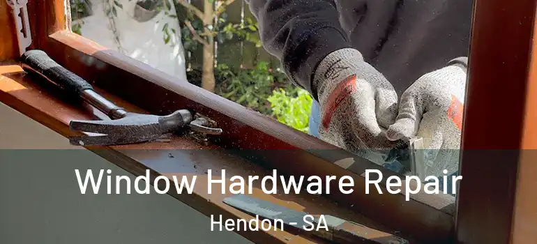 Window Hardware Repair Hendon - SA
