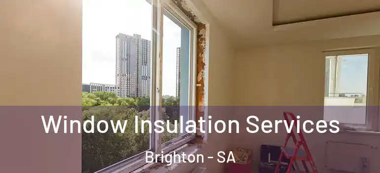Window Insulation Services Brighton - SA