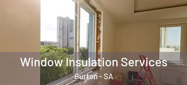 Window Insulation Services Burton - SA